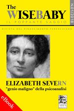 wise baby. Il poppante saggio. Rivista del rinascimento ferencziano (2018). Vol. 1: Elizabeth Severn «genio maligno» della psicoanalisi