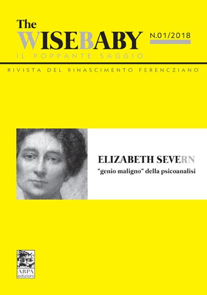 The wise baby. Il poppante saggio. Rivista del rinascimento ferencziano (2018). Vol. 1: Elizabeth Severn «genio maligno» della psicoanalisi - copertina