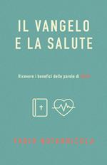 Il Vangelo e la salute. Ricevere i benefici delle parole di Gesù