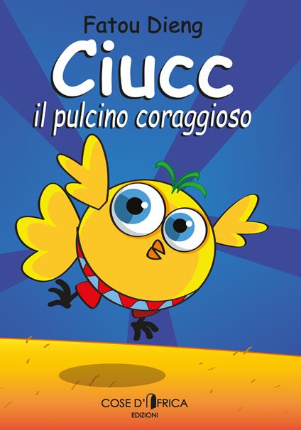 Ciucc, il pulcino coraggioso - Fatou Dieng - copertina