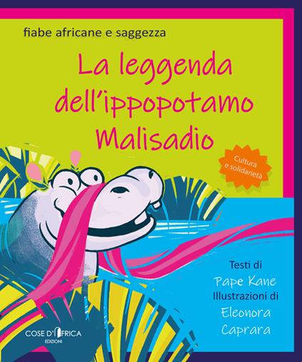 La leggenda dell'ippopotamo Malisadio. Ediz. illustrata - Pap Kan - copertina