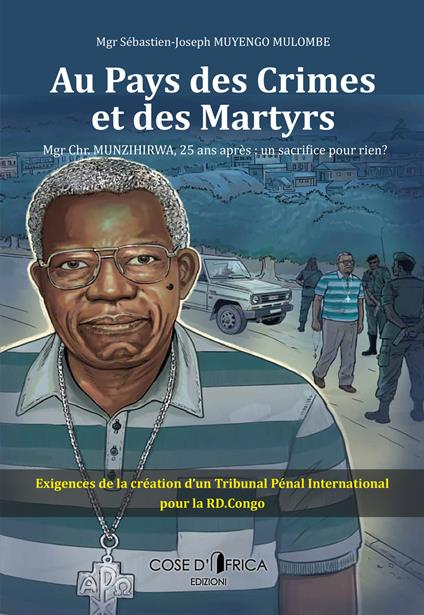 Au pays des crimes et des martyrs. Mgr Chr. Munzihirwa, 25 ans après: un sacrifice pour rien? - Muyengo Mulombe - copertina