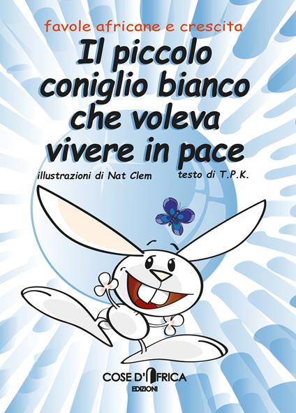 Il piccolo coniglio bianco che voleva vivere in pace - T.p.k. - copertina