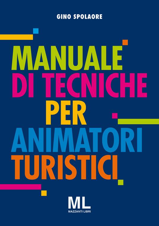 Manuale di tecniche per animatori turistici - Gino Spolaore - copertina