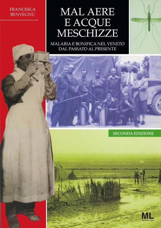 Mal aere e acque meschizze. Malaria e bonifica nel Veneto, dal passato al presente - copertina