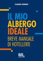 Il mio albergo ideale. Breve manuale di hotellerie