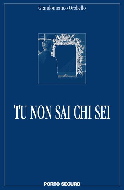 Tu non sai chi sei - Giandomenico Orobello - copertina