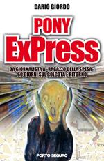 Pony ExPress. Da giornalista a «ragazzo della spesa». 60 giorni sul Golgota e ritorno