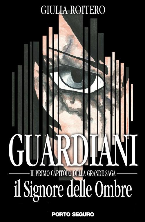 Il signore delle ombre. Guardiani - Giulia Roitero - copertina