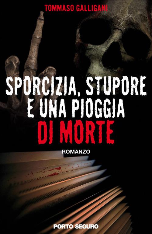 Sporcizia, stupore e una pioggia di morte - Tommaso Galligani - ebook