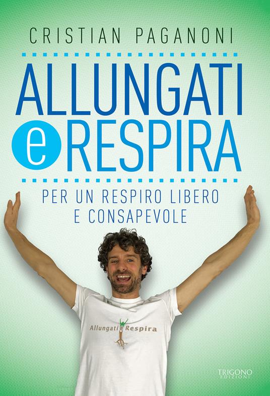 Allungati e respira. Per un respiro libero e consapevole - Cristian Paganoni - copertina