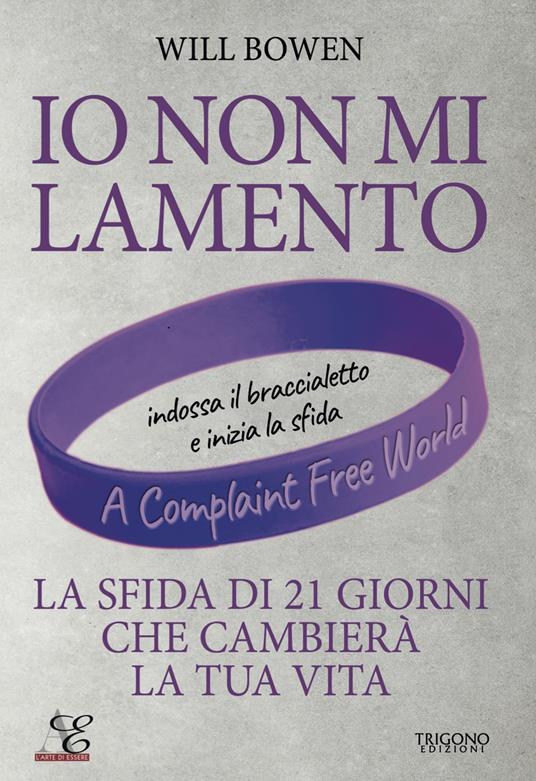 Io non mi lamento. La sfida di 21 giorni che cambierà la tua vita. Con braccialetto viola in silicone - Will Bowen - copertina