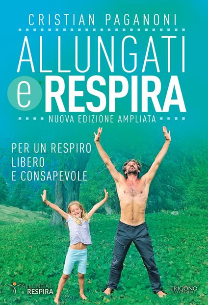 Allungati e respira. Per un respiro libero e consapevole. Ediz. ampliata - Cristian Paganoni - copertina