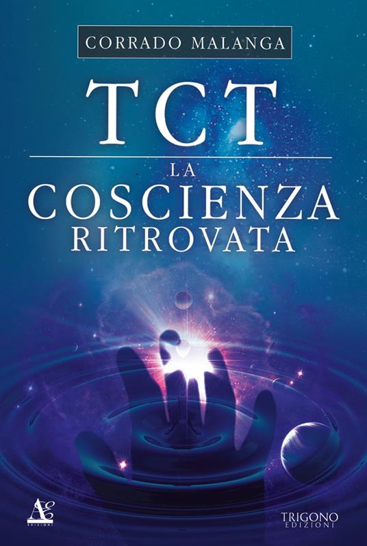 TCT. La coscienza ritrovata - Corrado Malanga - copertina