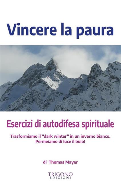 Vincere la paura. Esercizi di autodifesa spirituale - Thomas Mayer - ebook