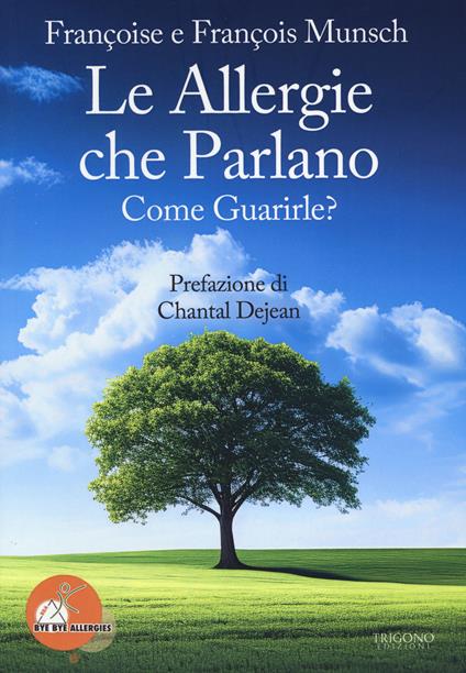 Le allergie che parlano. Come guarirle? - François Munsch,Françoise Munsch - copertina