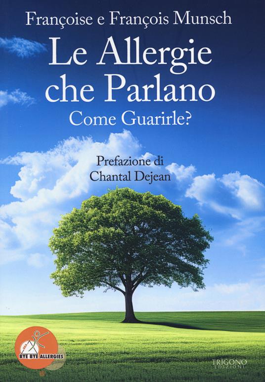 Le allergie che parlano. Come guarirle? - François Munsch,Françoise Munsch - copertina