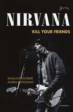 Nirvana. Kill your friends