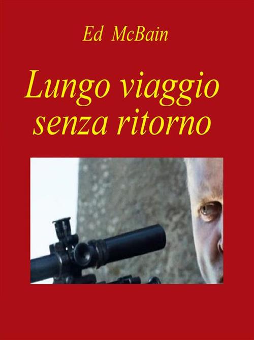 Lungo viaggio senza ritorno - Ed McBain - ebook