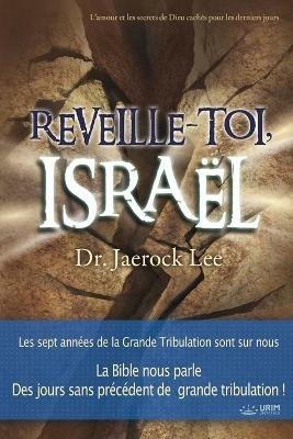 Reveille-toi, Israel: Awaken, Israel (French Edition) - Lee Jaerock - cover