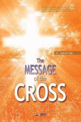 The Message of the Cross - Jaerock Lee - cover