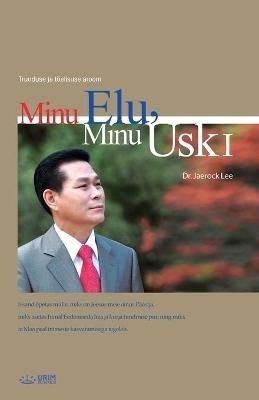 Minu Elu, Minu Usk ?: My Life, My Faith ? (Estonian Edition) - Lee Jaerock - cover
