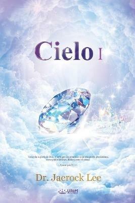 Cielo ?: Heaven I (Spanish) - Jaerock Lee - cover