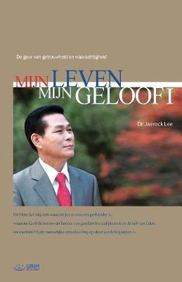 Mijn Leven, Mijn Geloof ?: My Life, My Faith ? (Dutch Edition) - Lee Jaerock - cover