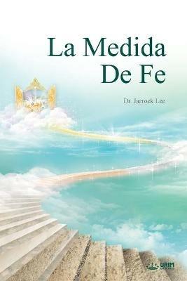La Medida de Fe: The Measure of Faith (Spanish) - Jaerock Lee - cover