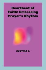 Heartbeat of Faith: Embracing Prayer's Rhythm