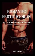 Romantic Erotic Stories - Erotica Stories for Women