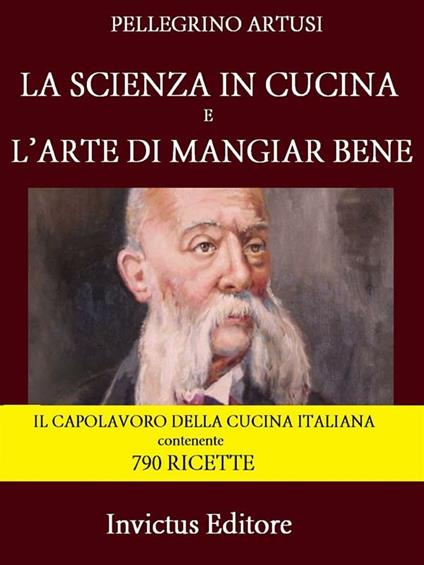 La scienza in cucina e l'arte di mangiar bene - Pellegrino Artusi - ebook