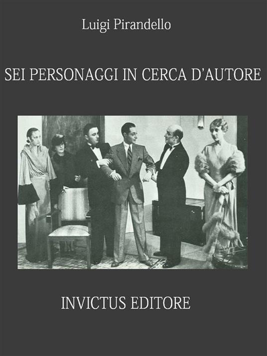 Sei personaggi in cerca d'autore - Luigi Pirandello - ebook