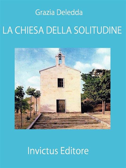 La chiesa della solitudine - Grazia Deledda - ebook