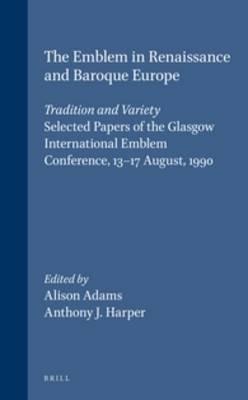 The Emblem in Renaissance and Baroque Europe: Tradition and Variety: Selected Papers of the Glasgow International Emblem Conference, 13-17 August, 1990 - cover