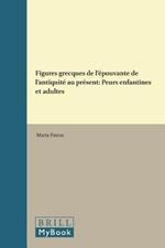 Figures grecques de l'epouvante de l'antiquite au present: Peurs enfantines et adultes