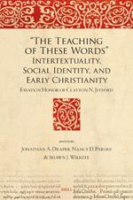 “The Teaching of These Words”: Intertextuality, Social Identity, and Early Christianity: Essays in Honor of Clayton N. Jefford