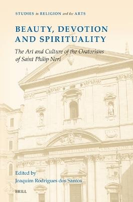 Beauty, Devotion and Spirituality: The Art and Culture of the Oratorians of Saint Philip Neri - cover