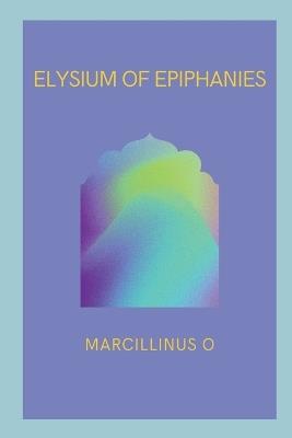 Elysium of Epiphanies - Marcillinus O - cover