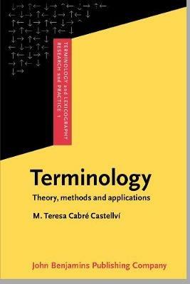 Terminology: Theory, methods and applications - Teresa Cabré - cover