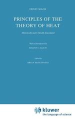 Principles of the Theory of Heat: Historically and Critically Elucidated