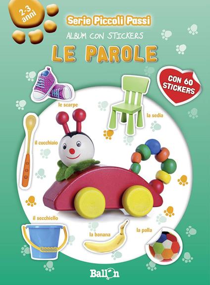 Le parole. Piccoli passi. Album con stickers. Ediz. illustrata - Libro -  Ballon - | IBS