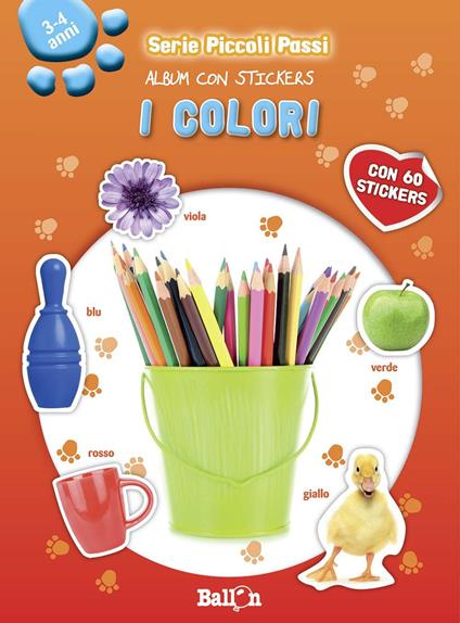 I colori. Piccoli passi. Album con stickers. Ediz. illustrata - copertina