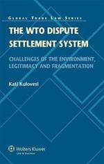 The WTO Dispute Settlement System: Challenges of the Environment, Legitimacy and Fragmentation