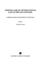 Looking Ahead: International Law in the 21st Century: Canadian Council on International Law 29st Century