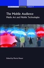 The Mobile Audience: Media Art and Mobile Technologies