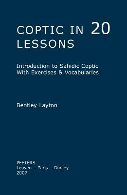 Coptic in 20 Lessons: Introduction to Sahidic Coptic with Exercises & Vocabularies - Bentley Layton - cover