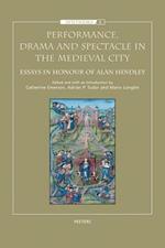 Performance, Drama and Spectacle in the Medieval City: Essays in Honour of Alan Hindley