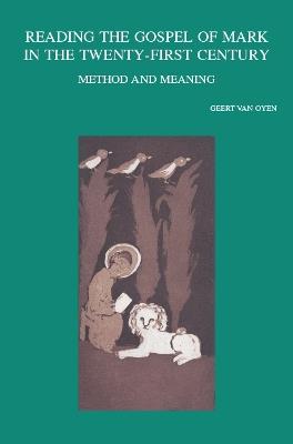 Reading the Gospel of Mark in the Twenty-First Century: Method and Meaning - cover