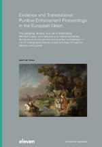 Evidence and Transnational Punitive Enforcement Proceedings in the European Union: The gathering, sharing, and use of evidence by Member States’ administrative and judicial authorities during transnational punitive enforcement proceedings in the EU’s integrated internal market and Area of Freedom, Security and Justice